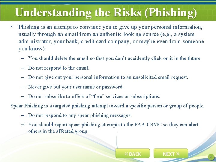 Understanding the Risks (Phishing) • Phishing is an attempt to convince you to give