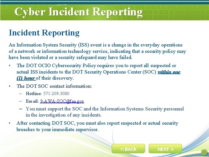 Cyber Incident Reporting An Information System Security (ISS) event is a change in the