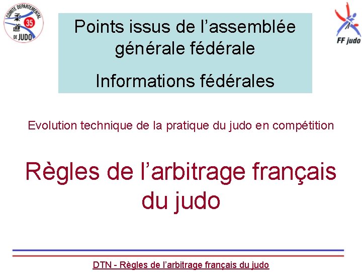 Points issus de l’assemblée générale fédérale Informations fédérales Evolution technique de la pratique du