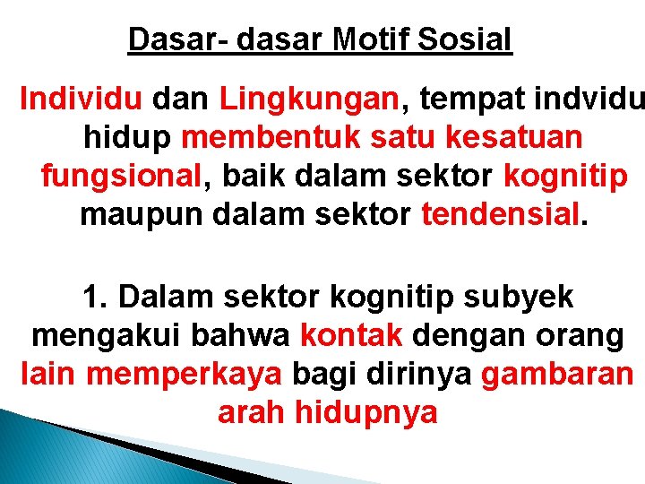 Dasar- dasar Motif Sosial Individu dan Lingkungan, tempat indvidu hidup membentuk satu kesatuan fungsional,