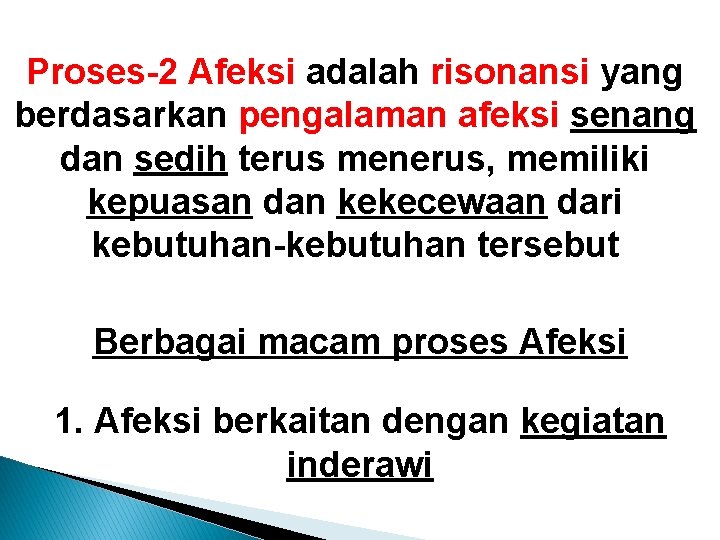 Proses-2 Afeksi adalah risonansi yang berdasarkan pengalaman afeksi senang dan sedih terus menerus, memiliki