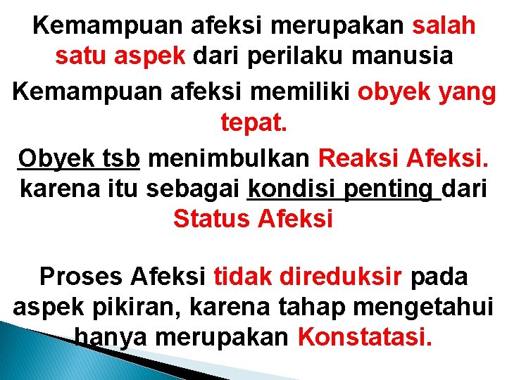 Kemampuan afeksi merupakan salah satu aspek dari perilaku manusia Kemampuan afeksi memiliki obyek yang