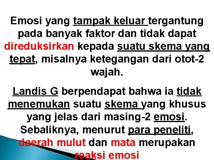 Emosi yang tampak keluar tergantung pada banyak faktor dan tidak dapat direduksirkan kepada suatu Emosi yang tampak keluar tergantung pada banyak faktor dan tidak dapat direduksirkan kepada suatu