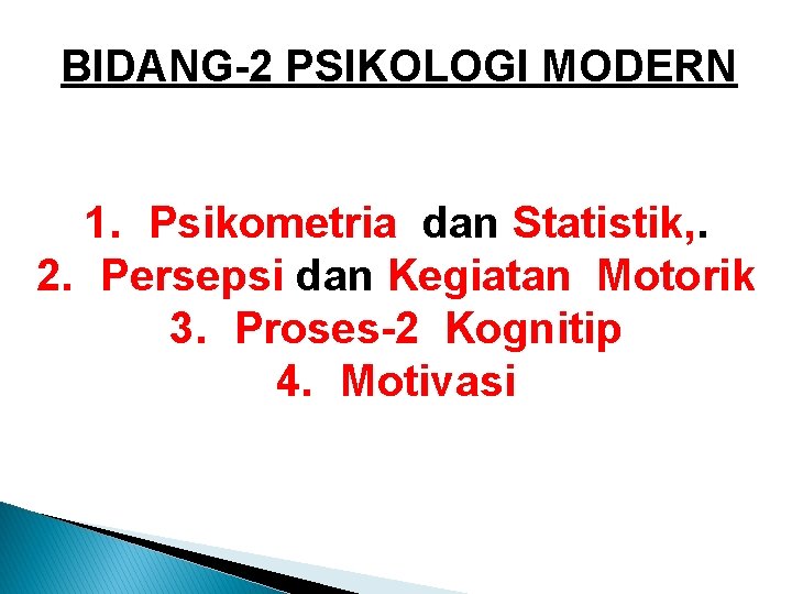 BIDANG-2 PSIKOLOGI MODERN 1. Psikometria dan Statistik, . 2. Persepsi dan Kegiatan Motorik 3.