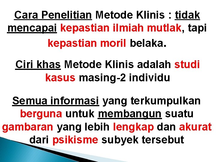 Cara Penelitian Metode Klinis : tidak mencapai kepastian ilmiah mutlak, tapi kepastian moril belaka.