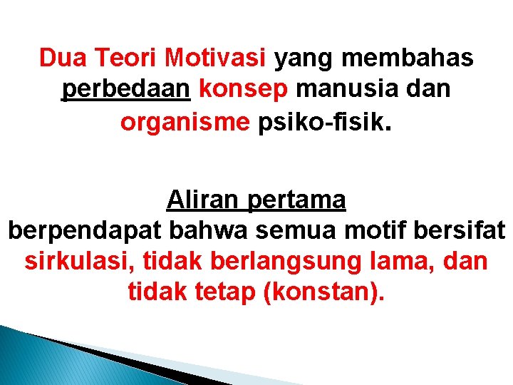 Dua Teori Motivasi yang membahas perbedaan konsep manusia dan organisme psiko-fisik. Aliran pertama berpendapat