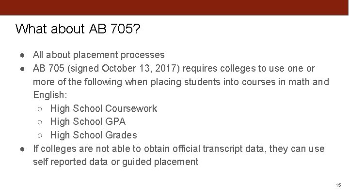 What about AB 705? ● All about placement processes ● AB 705 (signed October