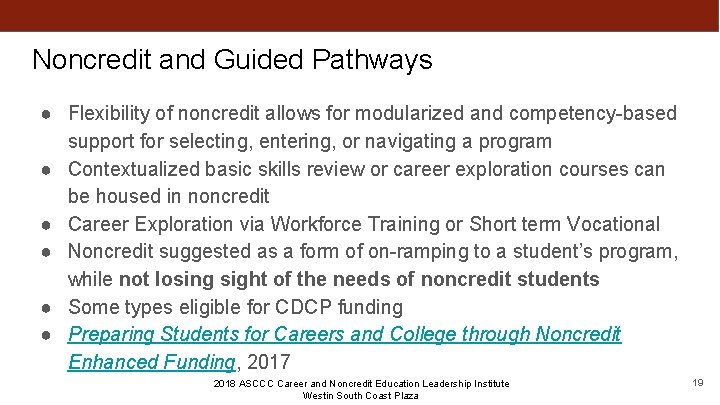 Noncredit and Guided Pathways ● Flexibility of noncredit allows for modularized and competency-based support