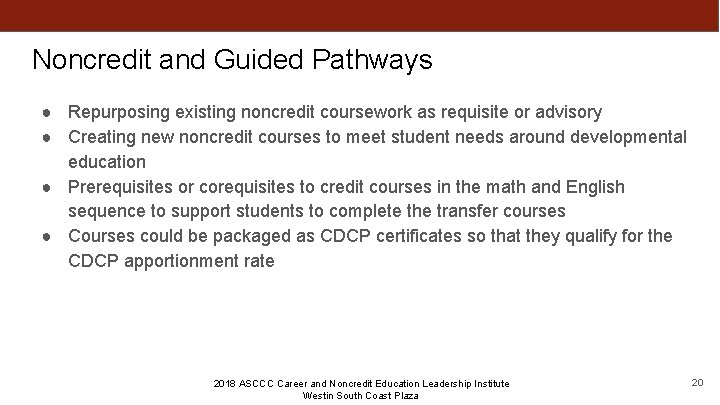 Noncredit and Guided Pathways ● Repurposing existing noncredit coursework as requisite or advisory ●