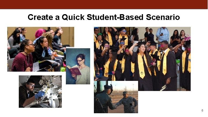 Create a Quick Student-Based Scenario 5 