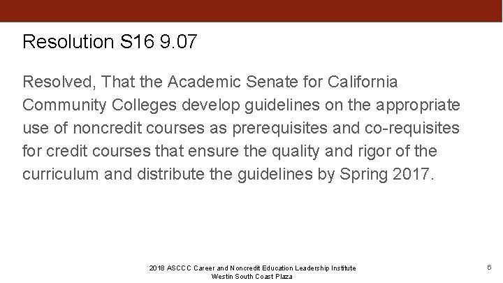 Resolution S 16 9. 07 Resolved, That the Academic Senate for California Community Colleges