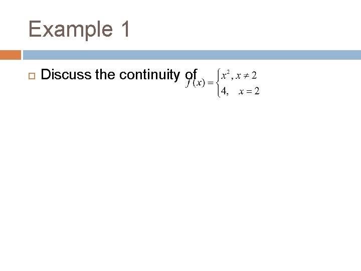 Example 1 Discuss the continuity of 