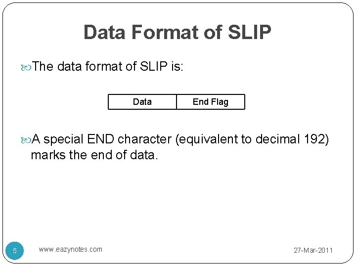 Data Format of SLIP The data format of SLIP is: Data End Flag A