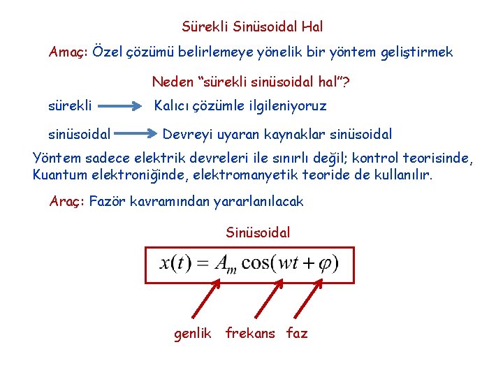 Sürekli Sinüsoidal Hal Amaç: Özel çözümü belirlemeye yönelik bir yöntem geliştirmek Neden “sürekli sinüsoidal