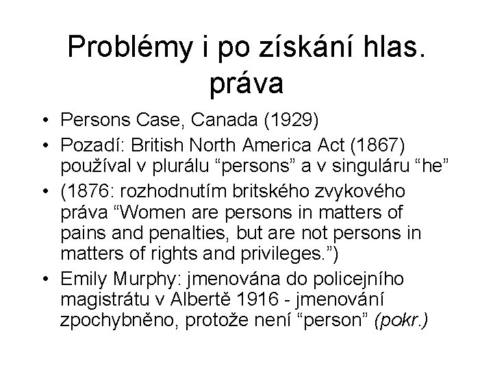 Problémy i po získání hlas. práva • Persons Case, Canada (1929) • Pozadí: British