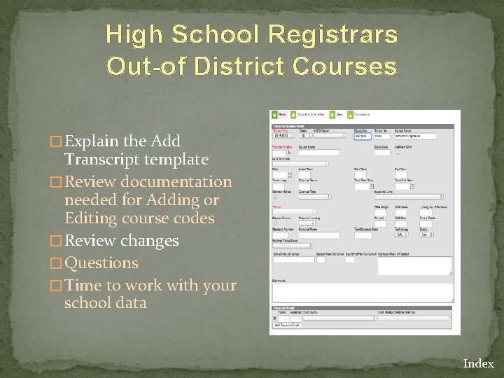 High School Registrars Out-of District Courses � Explain the Add Transcript template � Review