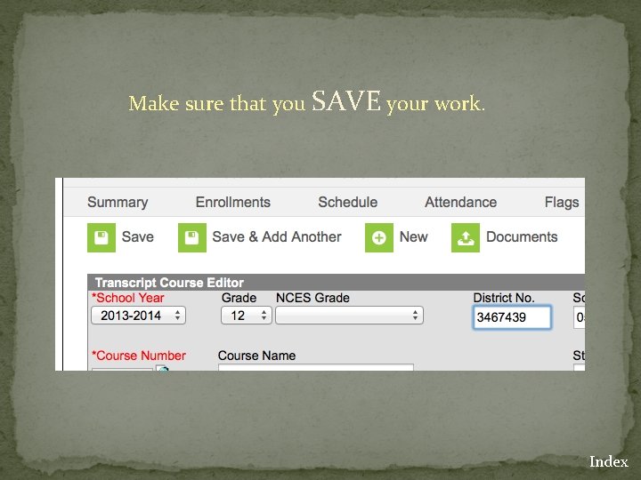 Make sure that you SAVE your work. Index 