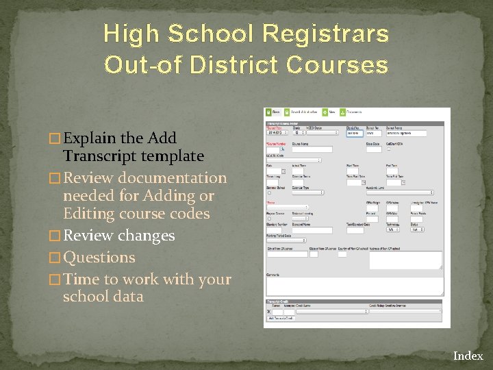 High School Registrars Out-of District Courses � Explain the Add Transcript template � Review