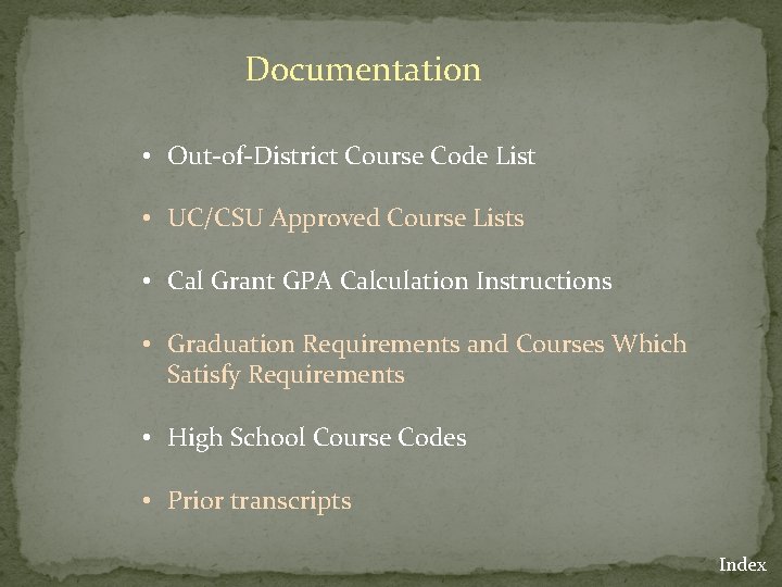 Documentation • Out-of-District Course Code List • UC/CSU Approved Course Lists • Cal Grant