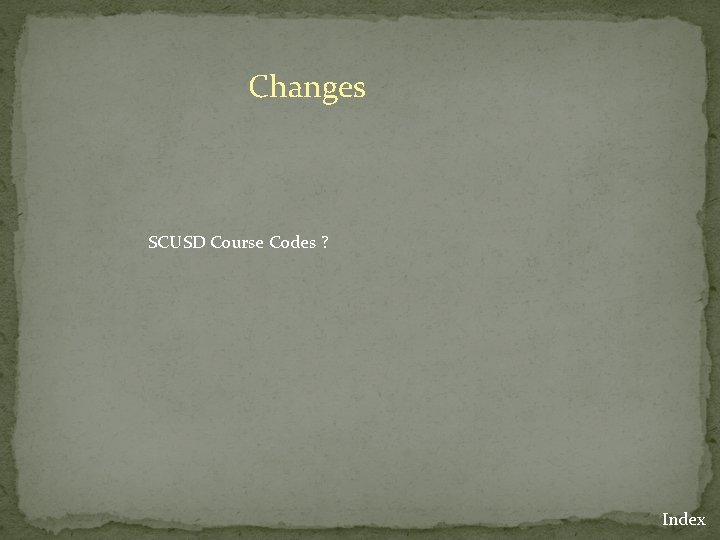 Changes SCUSD Course Codes ? Index 