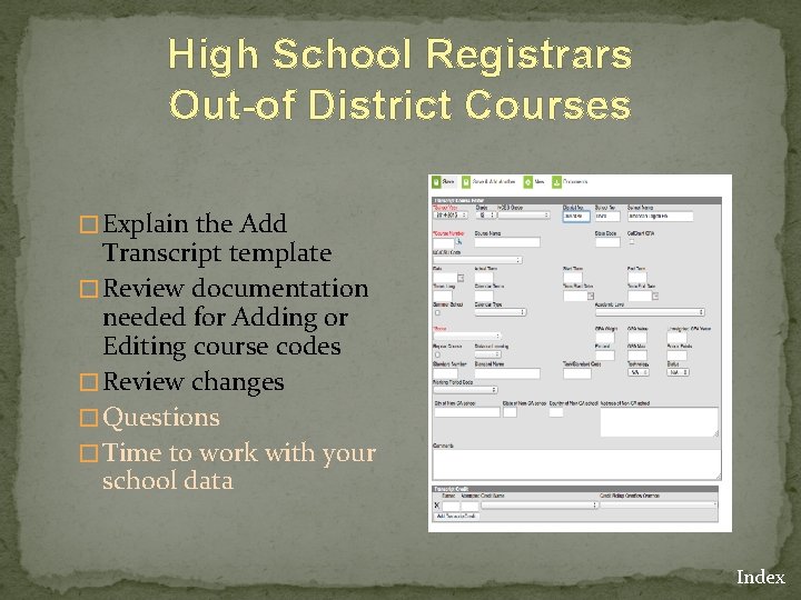 High School Registrars Out-of District Courses � Explain the Add Transcript template � Review
