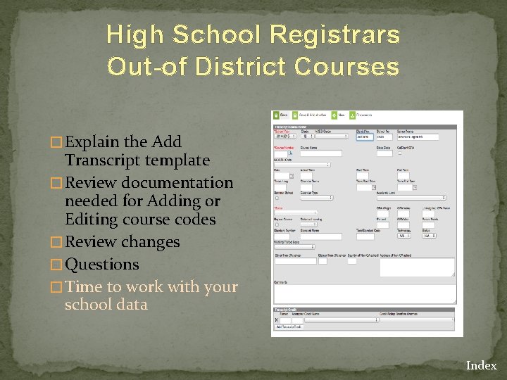 High School Registrars Out-of District Courses � Explain the Add Transcript template � Review