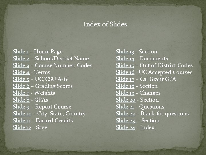 Index of Slides Slide 1 – Home Page Slide 2 – School/District Name Slide