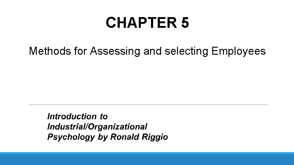 CHAPTER 5 Methods for Assessing and selecting Employees 