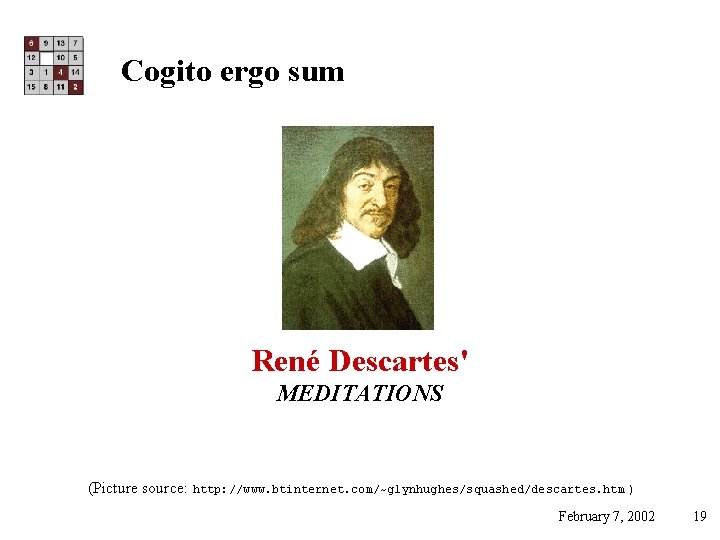 Cogito ergo sum René Descartes' MEDITATIONS (Picture source: http: //www. btinternet. com/~glynhughes/squashed/descartes. htm )