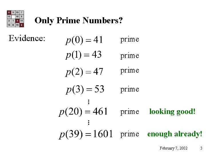 Only Prime Numbers? Evidence: prime . . prime looking good! prime enough already! February
