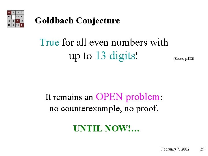 Goldbach Conjecture True for all even numbers with up to 13 digits! (Rosen, p.