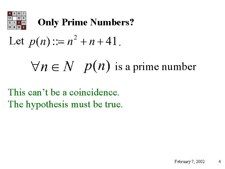 Only Prime Numbers? Let . is a prime number This can’t be a coincidence.