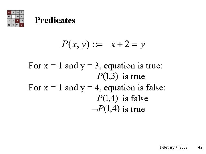 Predicates For x = 1 and y = 3, equation is true: is true
