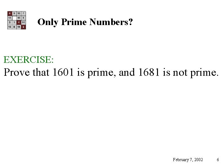 Only Prime Numbers? EXERCISE: Prove that 1601 is prime, and 1681 is not prime.