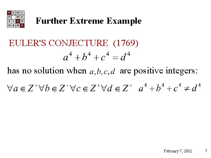 Further Extreme Example EULER'S CONJECTURE (1769) has no solution when are positive integers: February