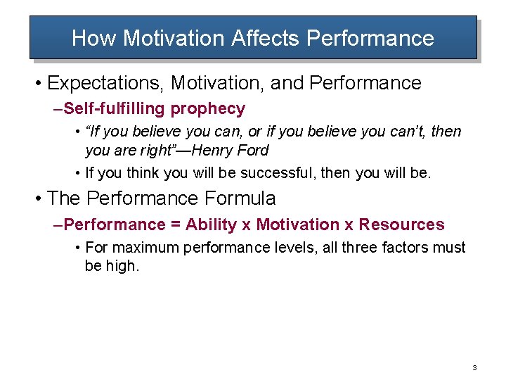 How Motivation Affects Performance • Expectations, Motivation, and Performance – Self-fulfilling prophecy • “If