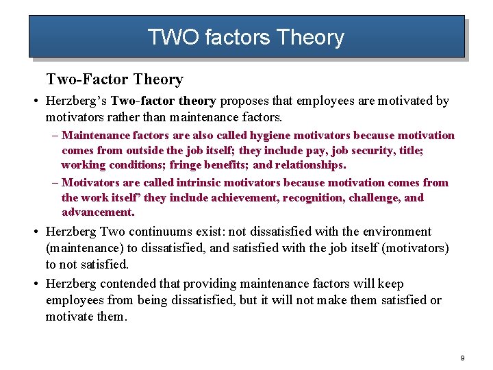 TWO factors Theory Two-Factor Theory • Herzberg’s Two-factor theory proposes that employees are motivated