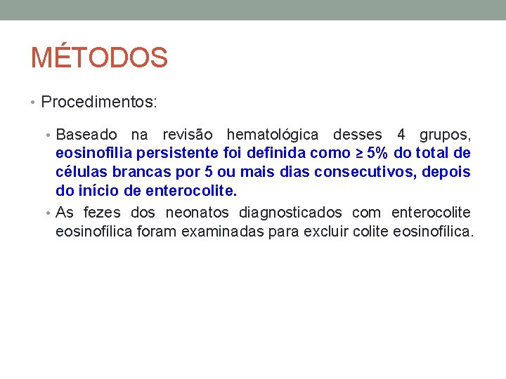 MÉTODOS • Procedimentos: • Baseado na revisão hematológica desses 4 grupos, eosinofilia persistente foi