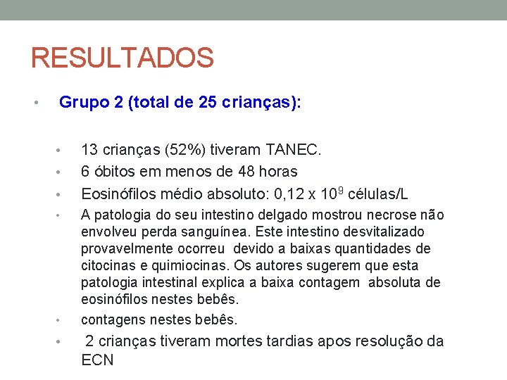 RESULTADOS • Grupo 2 (total de 25 crianças): • • • 13 crianças (52%)