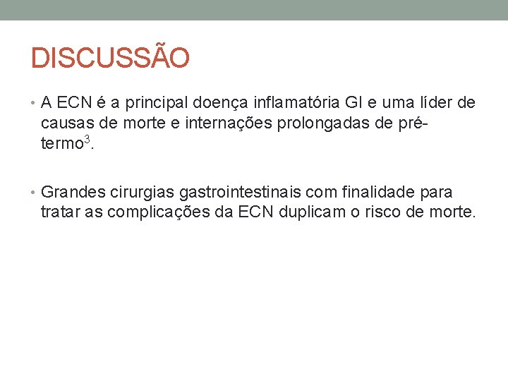 DISCUSSÃO • A ECN é a principal doença inflamatória GI e uma líder de