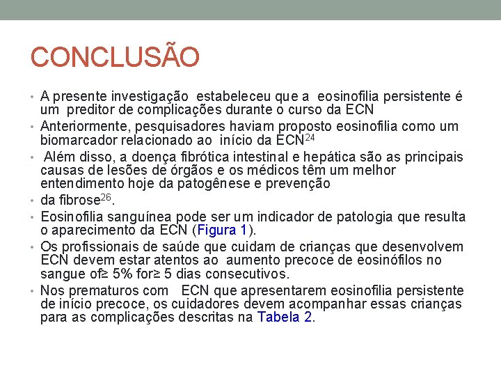 CONCLUSÃO • A presente investigação estabeleceu que a eosinofilia persistente é • • •