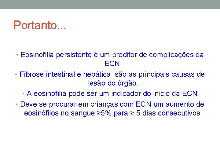 Portanto. . . • Eosinofilia persistente é um preditor de complicações da ECN •