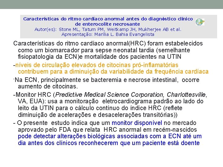 Características do ritmo cardíaco anormal antes do diagnóstico clínico de enterocolite necrosante Autor(es): Stone