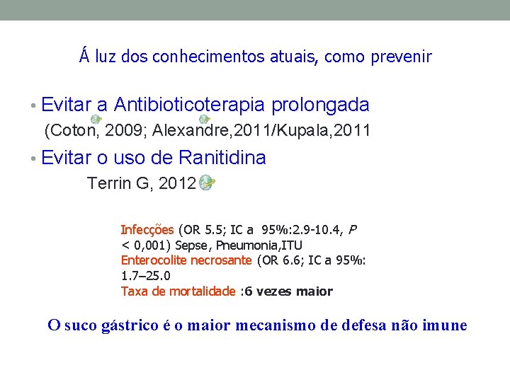 Á luz dos conhecimentos atuais, como prevenir • Evitar a Antibioticoterapia prolongada (Coton, 2009;