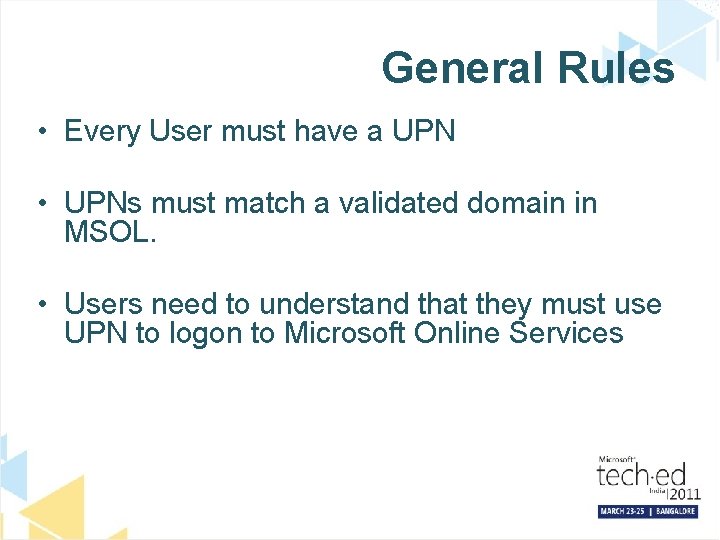 General Rules • Every User must have a UPN • UPNs must match a