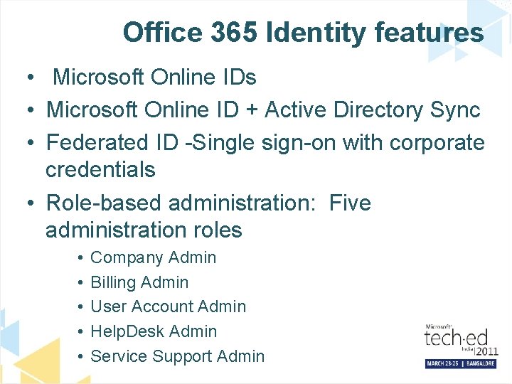 Office 365 Identity features • Microsoft Online ID + Active Directory Sync • Federated