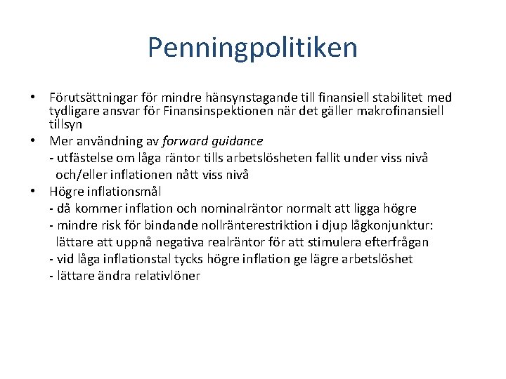 Penningpolitiken • Förutsättningar för mindre hänsynstagande till finansiell stabilitet med tydligare ansvar för Finansinspektionen