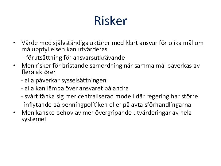 Risker • Värde med självständiga aktörer med klart ansvar för olika mål om måluppfyllelsen