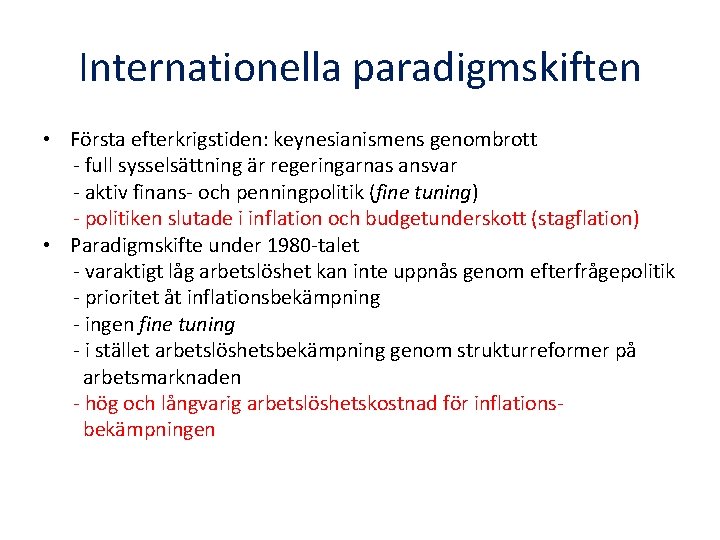 Internationella paradigmskiften • Första efterkrigstiden: keynesianismens genombrott - full sysselsättning är regeringarnas ansvar -