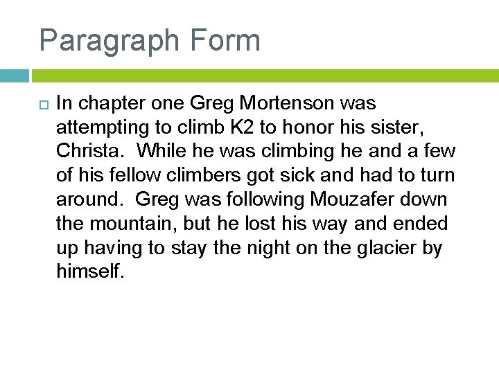 Paragraph Form In chapter one Greg Mortenson was attempting to climb K 2 to